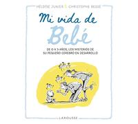 Mi vida de bebé: De 0 a 3 años, los misterios de su pequeño cerebro en desarrollo (LAROUSSE - Libros Ilustrados/ Prácticos - Vida Saludable)
