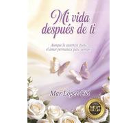 MI VIDA DESPUÉS DE TI: Aunque la ausencia duela, el amor permanece para siempre