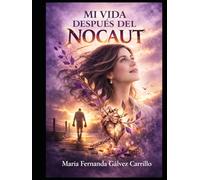 MI VIDA DESPUÉS DEL NOCAUT: Una historia real de abuso, silencio y renacimiento