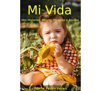 Mi Vida: Dos Historias: Aborto, Milagros y Abusos