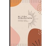 Mi Vida Embarazada Semana a Semana: Agenda y Planificador Guía: Diario de Gestación Sin Fecha, Organizador de Citas Médicas, Seguimiento de Salud, Preparativos para el Bebé y Recuerdos