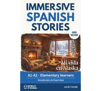 MI VIDA EN ALASKA: A full-length Spanish novel (200 pages) with plenty of images and exercises for beginners. 24 chapters + full free audio. A1-A2 levels (World of Words - Spanish)