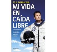 Mi vida en caída libre: Todos podemos ser héroes si vencemos nuestros miedos (Planeta)