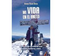 Mi vida en el Aneto: Historia del accidente que cambió nuestras vidas: 01 (Viajes)