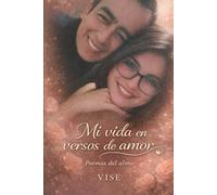 mi vida en versos de amor: confesiones del corazon