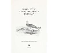 Mi vida entre las aves silvestres de España (Clásicos de la naturaleza)