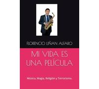MI VIDA ES UNA PELÍCULA: Música, Magia, Religión y Terrorismo.