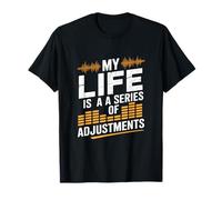 Mi vida es una serie de ajustes Ingeniero de audio Camiseta