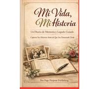 Mi Vida, Mi Historia: Un Diario de Memoria y Legado Guiado para Personas Mayores | Formato de Letra Grande para Preservar Historias Familiares | 105 ... Padres y Seres Queridos (My Life. My Story)