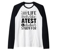 Mi Vida se Siente como una Prueba no estudió para Camiseta Manga Raglan