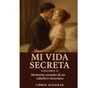Mi Vida Secreta. Volumen II: Memorias sexuales de un caballero victoriano. (Mi Vida Secreta (Edición Íntegra))