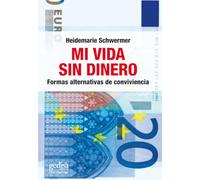Mi vida sin dinero: Formas alternativas de convivencia (Testimonios)