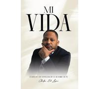 Mi Vida: Un relato de las vivencias de un hombre de fe.