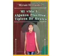 Mi vida y algunos platillos típicos de México