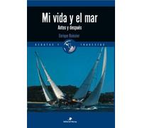 Mi vida y el mar: Antes y después (Relatos de regatas y travesías)