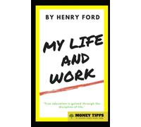 Mi vida y trabajo: autobiografía de Henry Ford