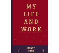Mi vida y trabajo: autobiografía de Henry Ford