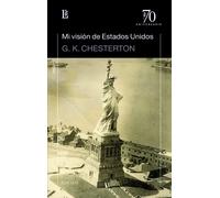 MI VISION DE ESTADOS UNIDOS | G. K. (gilbert Keith) Chesterton