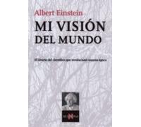 Mi Vision Del Mundo: El Ideario Del Cientifico Que Revoluciono Nu Estr