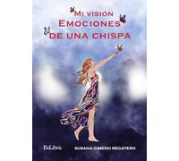 Mi visión. Emociones de una chispa