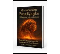 Mi visión sobre Baba Eyiogbe: El fuego que guía los destinos (Yo solo soy El Aprendiz)