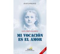 Mi vocación es el amor: Santa Teresa de Lisieux (LOGOS)