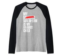Mi yerno es mi Hijo Favorito Divertido - Hija reemplazada Camiseta Manga Raglan