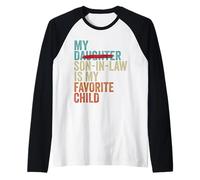 Mi yerno es mi Hijo Favorito Retro - Hija reemplazada Camiseta Manga Raglan