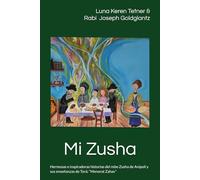 Mi Zusha: Hermosas e inspiradoras historias del rebe Zusha de Anipoli y sus enseñanzas de Torá: “Menorat Zahav”