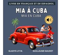 Mia à Cuba | Mia en Cuba: Livre bilingue en français et en espagnol pour enfants avec audio | Libro infantil bilingue para niños en francés y español (Français Espagnol - Voyage avec Mia)