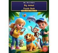 Mia, Alex & Noah's Big Animal Puzzle Book: Word Searches, Crosswords, Sudoku, Mazes, Secret Codes & Animal Trivia for Kids Ages 8-10 (100+ Puzzles Across 6 Wild Animal Habitats)