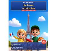 Mia, Alex & Noah's Big France Activity Book: A Coloring & Activity Adventure Through France - 20 Landmark Scenes to Color Plus Tracing, Counting, Mazes & Puzzles for Kids Ages 3-6