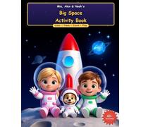 Mia, Alex & Noah's Big Space Activity Book: A Fun Outer-Space Coloring, Handwriting & Activity Book for Kids Ages 3-6 (Color, Trace, Count & Play with Rockets, Planets & More!)