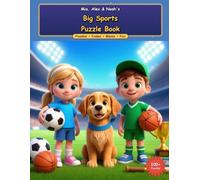 Mia, Alex & Noah's Big Sports Puzzle Book: 100+ Sports Word Searches, Crosswords, Sudoku, Mazes, Secret Codes & Riddles for Kids Ages 8-10