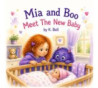 Mia and Boo Meet The New Baby (Stories for Life's Big Feelings (with Mia and Boo))
