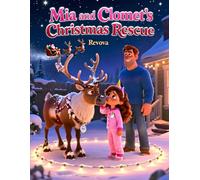 Mia and Comet's Christmas Rescue: A Christmas Story About Courage and Kindness: Perfect for Birthday Gift