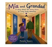 Mia and grandad: A Story About the Many Doors of Lewy Body Dementia (Understanding Dementia Together: Books for Children)