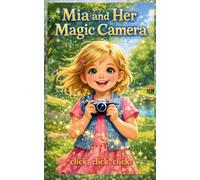 Mia and Her Magic Camera