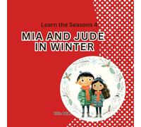 Mia and Jude in Winter: A Fun Winter Picture Book for Toddlers and Preschool, Seasonal Learning for Kids Ages 3-5 (Mia and Jude - Learn the Seasons)