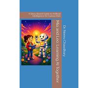Mia and Leo: Learning AI Together: A Story-Based Guide to Artificial Intelligence for Curious Kids