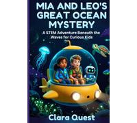 Mia and Leo's Great Ocean Mystery: A STEM Adventure Beneath the Waves for Curious Kids
