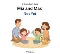 Mia and Max Not Yet: A Gentle Story About Growth Mindset (KinderPath)