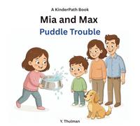 Mia and Max Puddle Trouble: A Gentle Story About Learning From Mistakes (KinderPath)