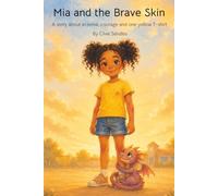 Mia and the Brave Skin: A story about eczema, courage and one yellow T-shirt