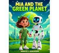 Mia and the Green Planet: An Adventure to Save Our Amazing Home! (Mia's Amazing Science Adventures)