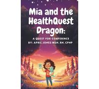 Mia and the HealthQuest Dragon: A Quest for Confidence (HealthQuest Barrier Series)
