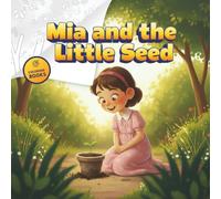 Mia and the Little Seed: A Story About Patience and Faith (with Coloring Pages)