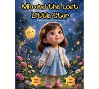 Mia and the Lost Little Star: A Magical Adventure for Bedtime