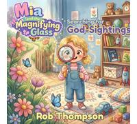 Mia and the Magnifying Glass: Searching for God-Sightings: A Rhyming Christian Picture Book for Toddlers and Kids 2-5