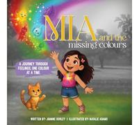 Mia and the Missing Colours: A Journey Through Feelings One Colour at a Time